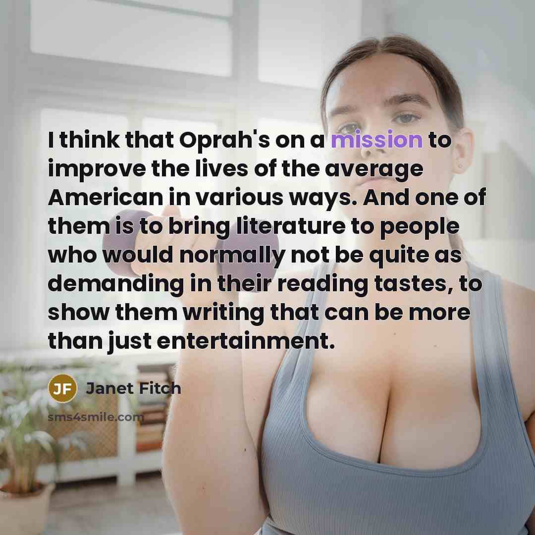 “I think that Oprah's on a mission to improve the…” quote by Janet Fitch