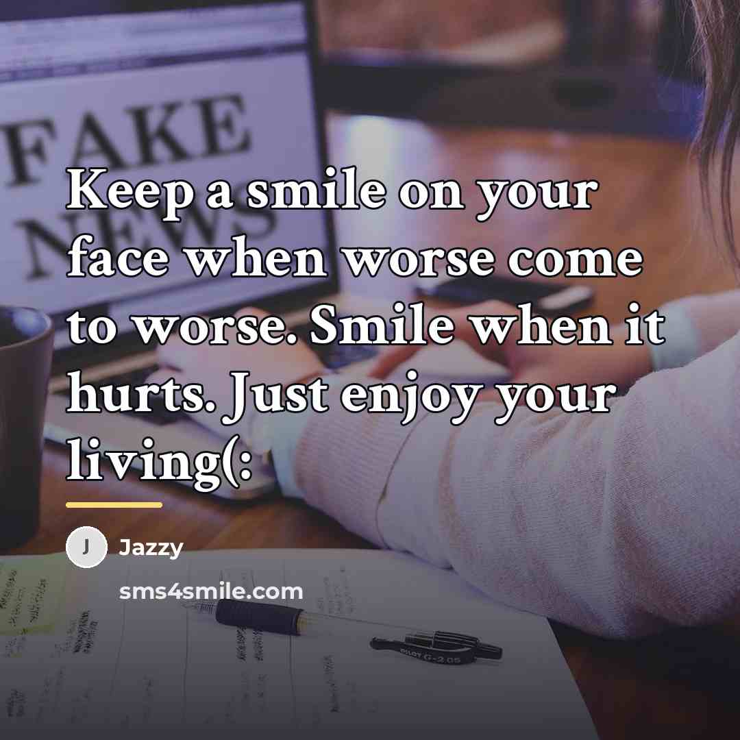 “Keep a smile on your face when worse come to…” quote by Jazzy