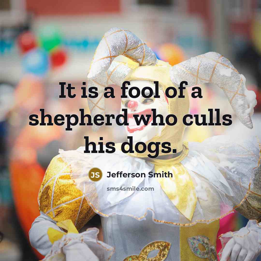 “It is a fool of a shepherd who culls his…” quote by Jefferson Smith