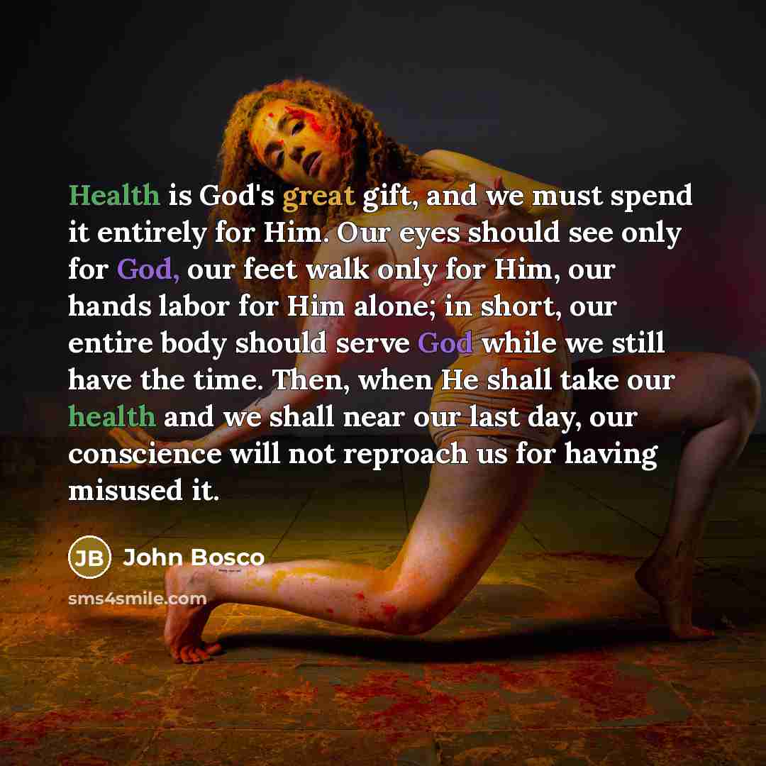 “Health is God's great gift, and we must spend it…” quote by John Bosco