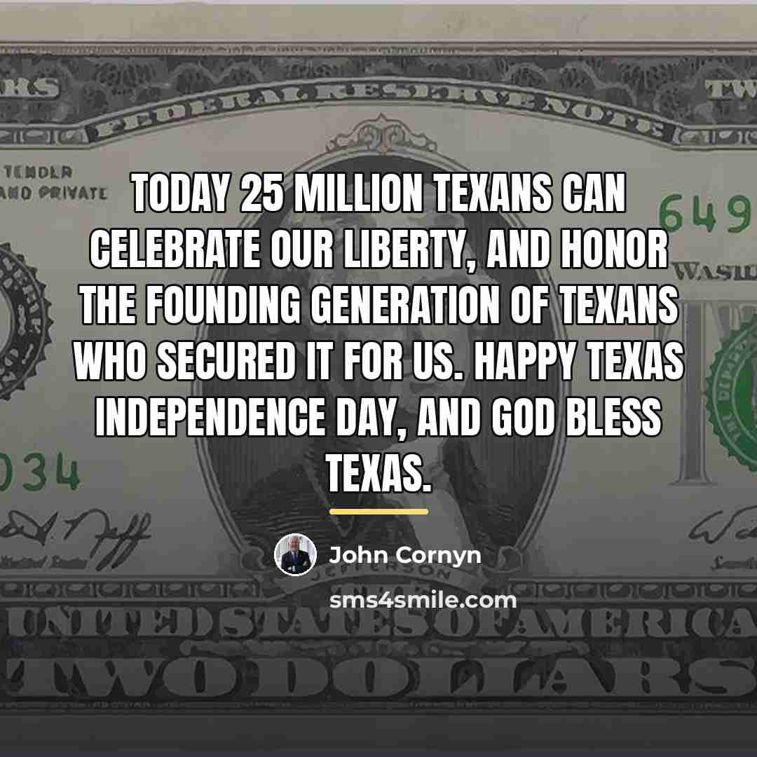 “Today 25 million Texans can celebrate our liberty, and honor…” quote by John Cornyn