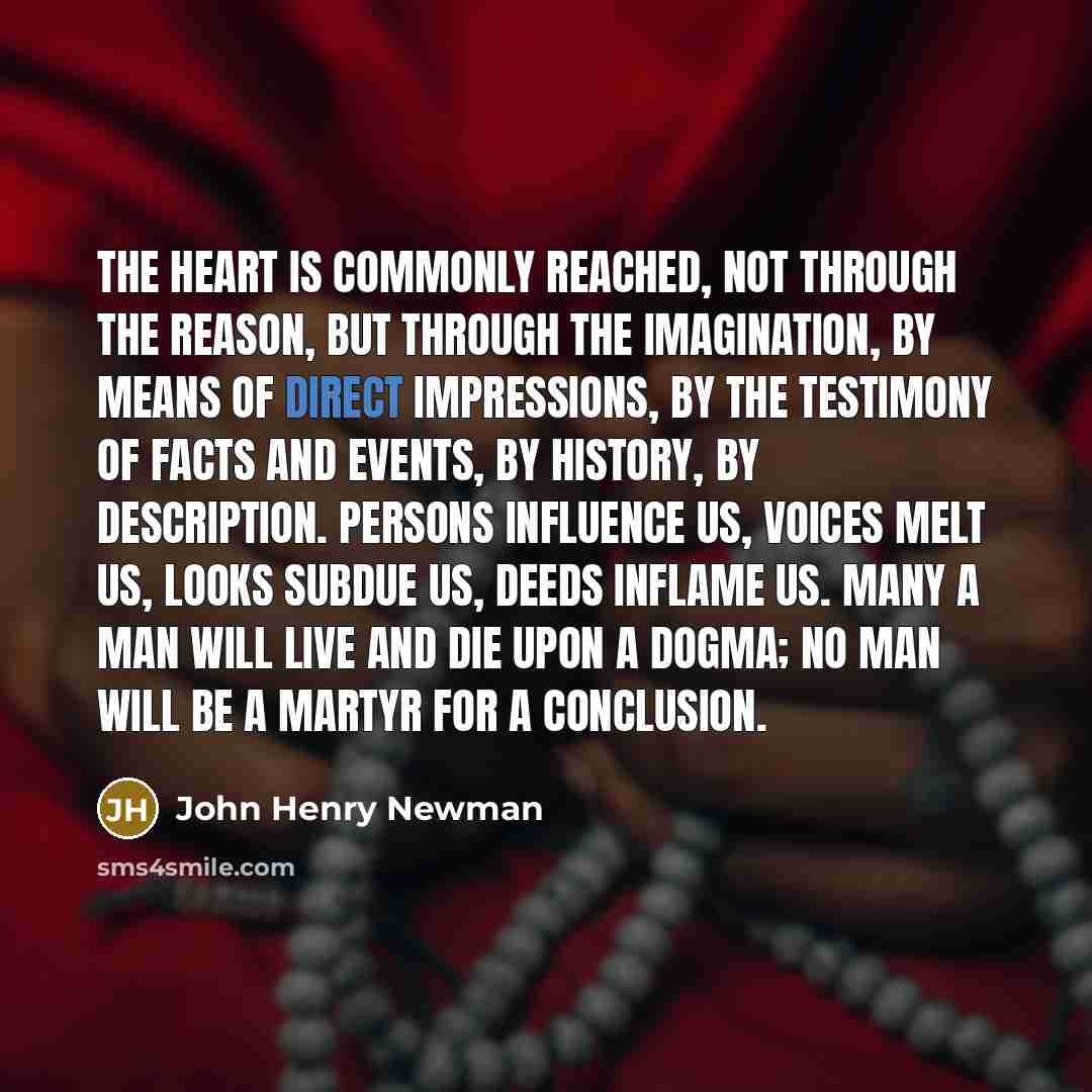 “The heart is commonly reached, not through the reason, but…” quote by John Henry Newman