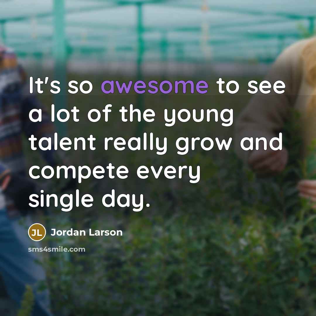 “It's so awesome to see a lot of the young…” quote by Jordan Larson