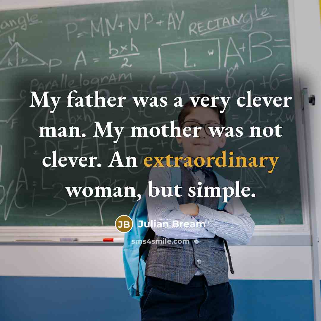 “My father was a very clever man. My mother was…” quote by Julian Bream