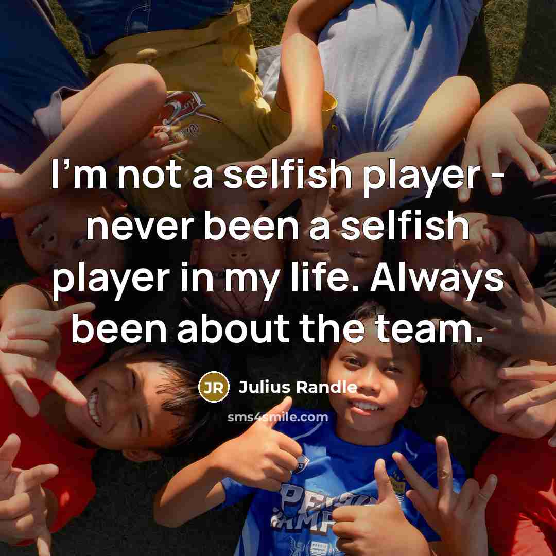 “I'm not a selfish player - never been a selfish…” quote by Julius Randle