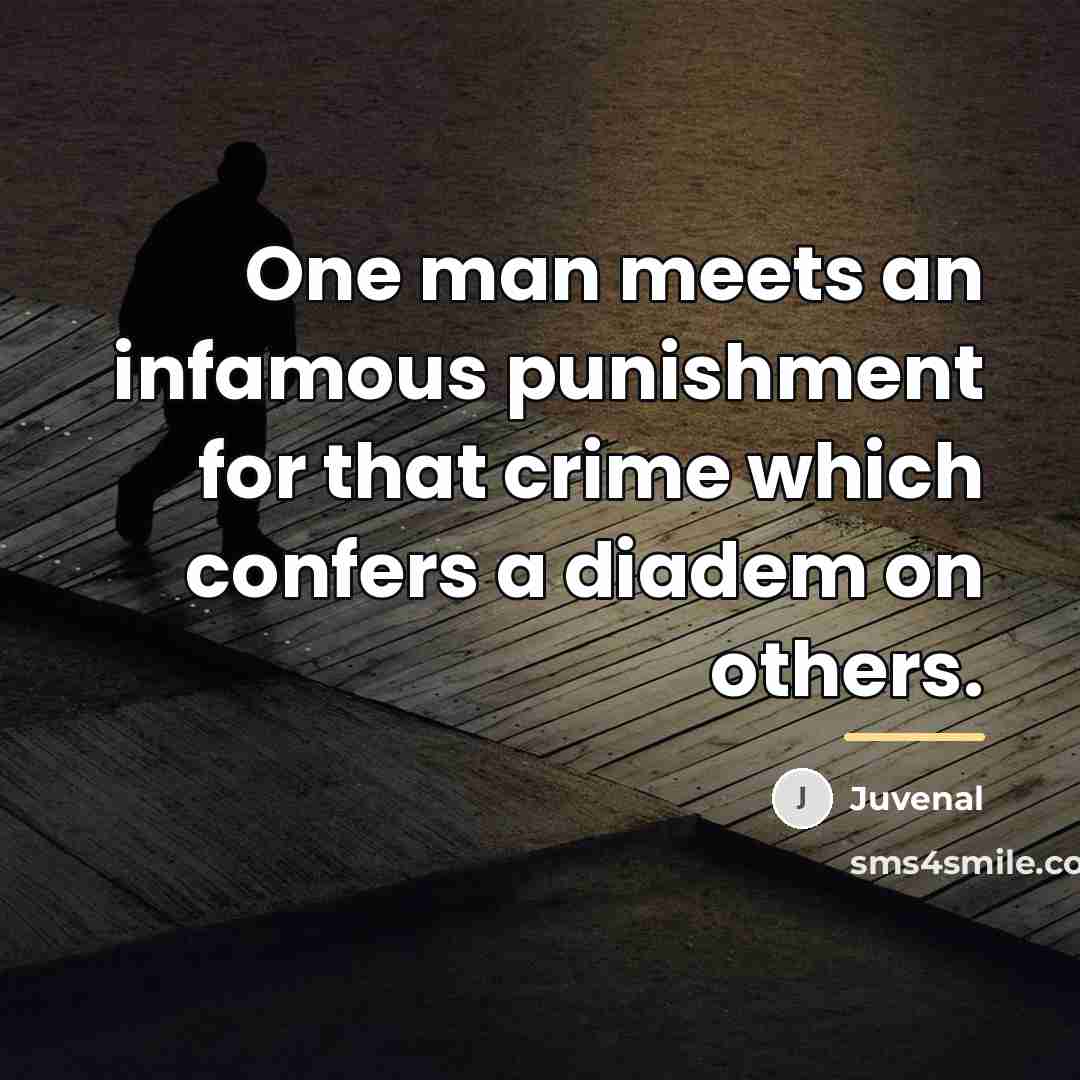 “One man meets an infamous punishment for that crime which…” quote by Juvenal