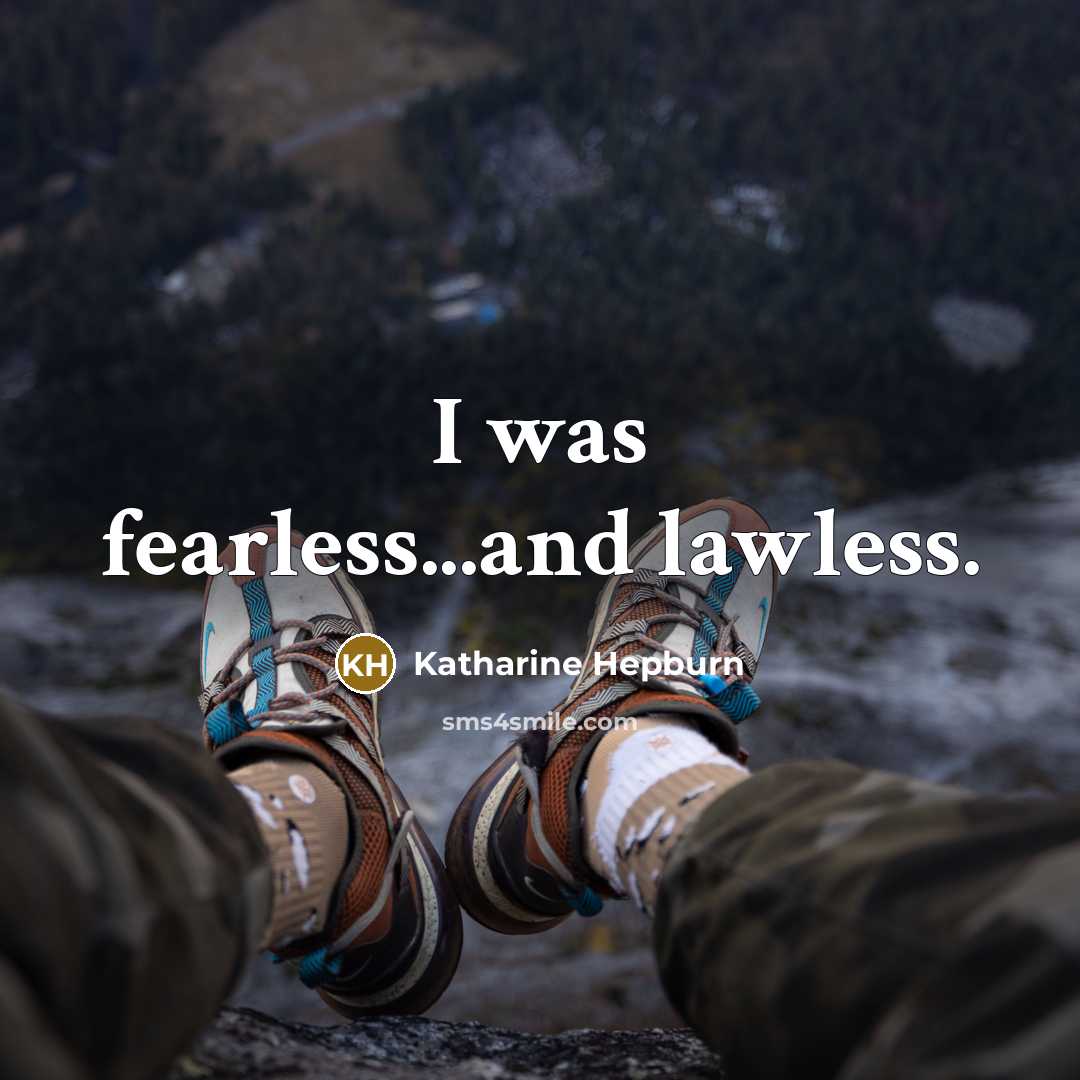 “I was fearless...and lawless.…” quote by Katharine Hepburn