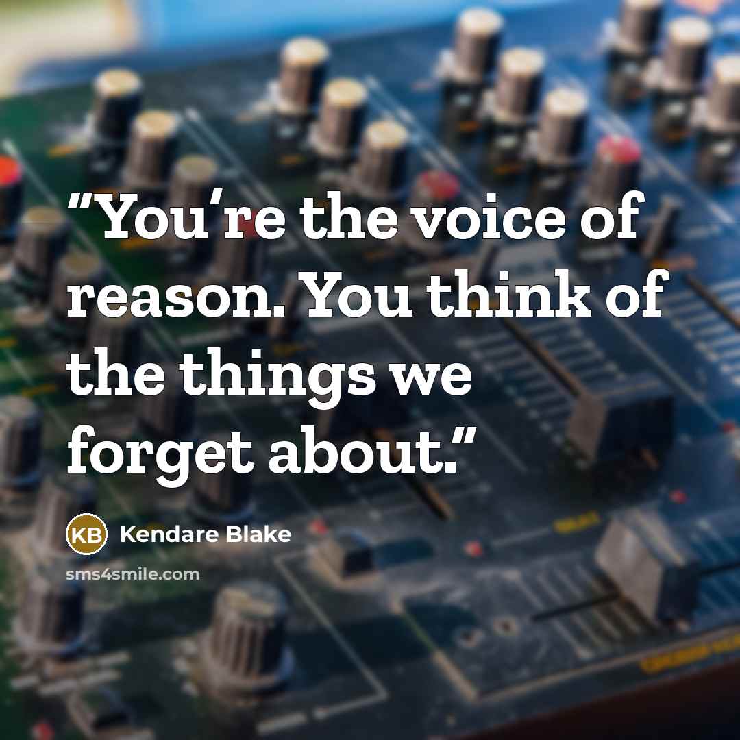 “You’re the voice of reason. You think of the things we forget about.” quote by Kendare Blake