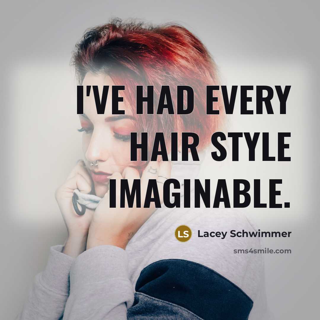 “I've had every hair style imaginable.…” quote by Lacey Schwimmer