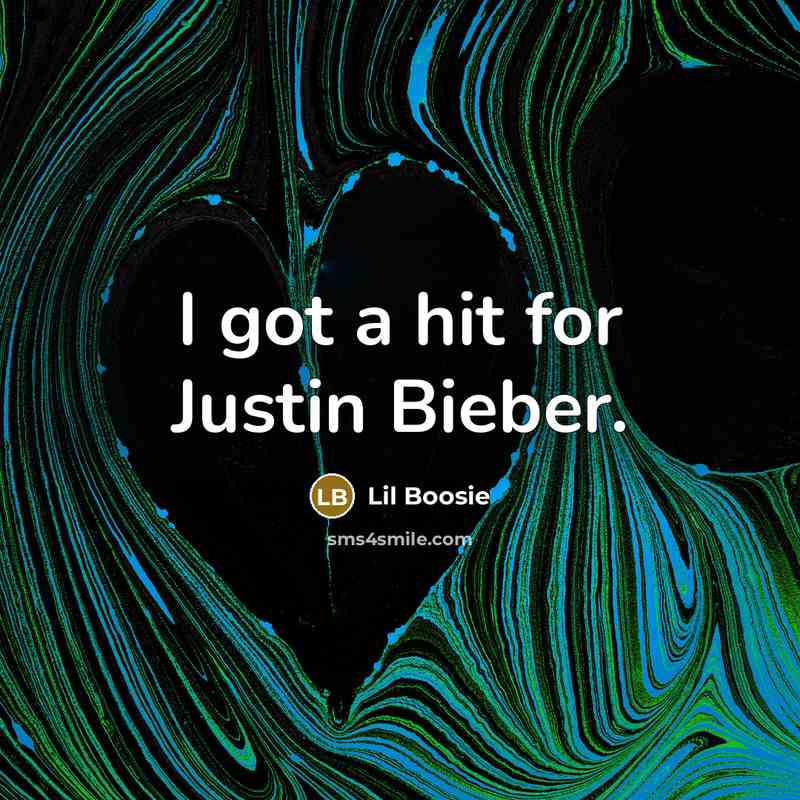 “I got a hit for Justin Bieber.…” quote by Lil Boosie