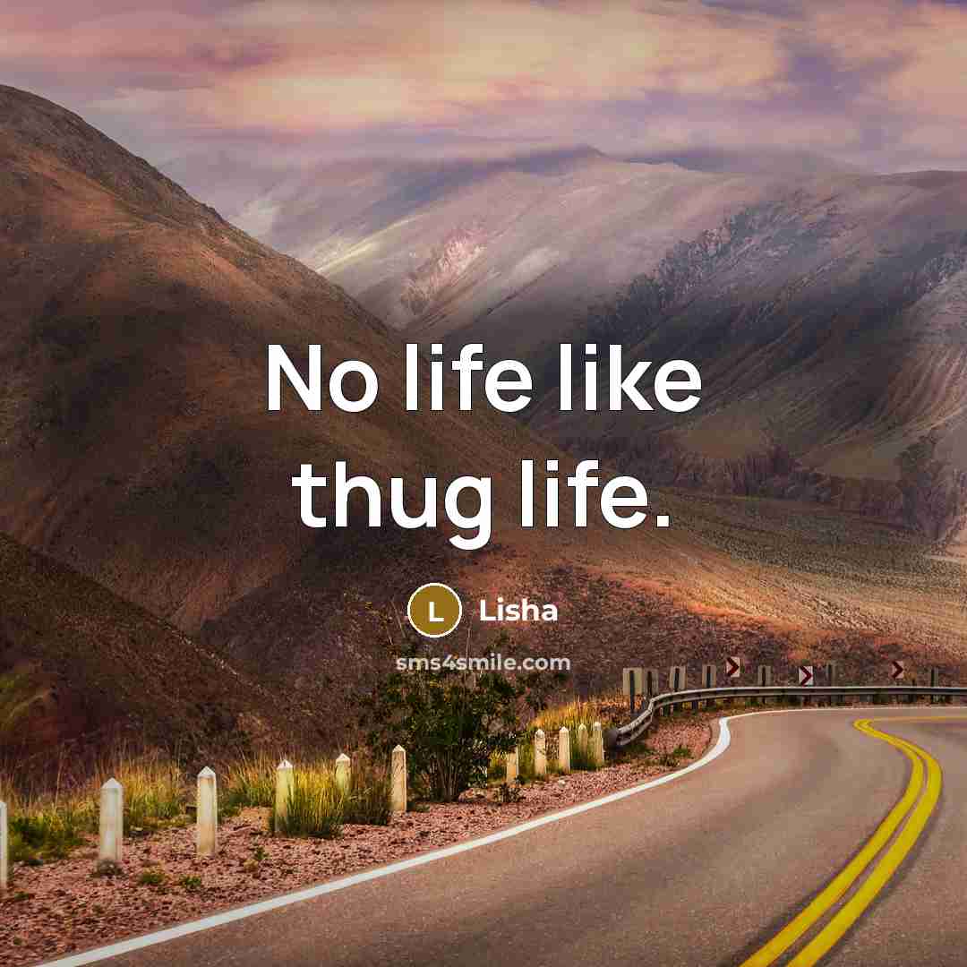 “No life like thug life.…” quote by Lisha