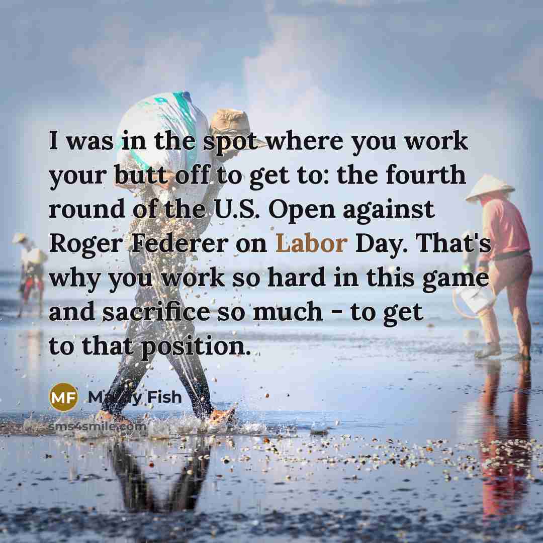 “I was in the spot where you work your butt…” quote by Mardy Fish