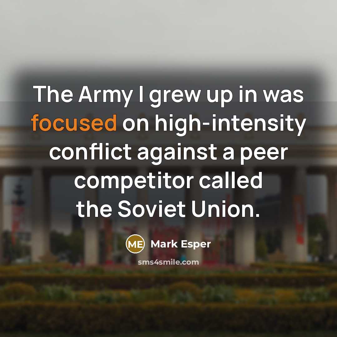 “The Army I grew up in was focused on high-intensity…” quote by Mark Esper