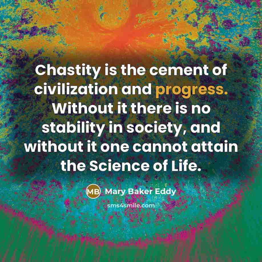 “Chastity is the cement of civilization and progress. Without it…” quote by Mary Baker Eddy