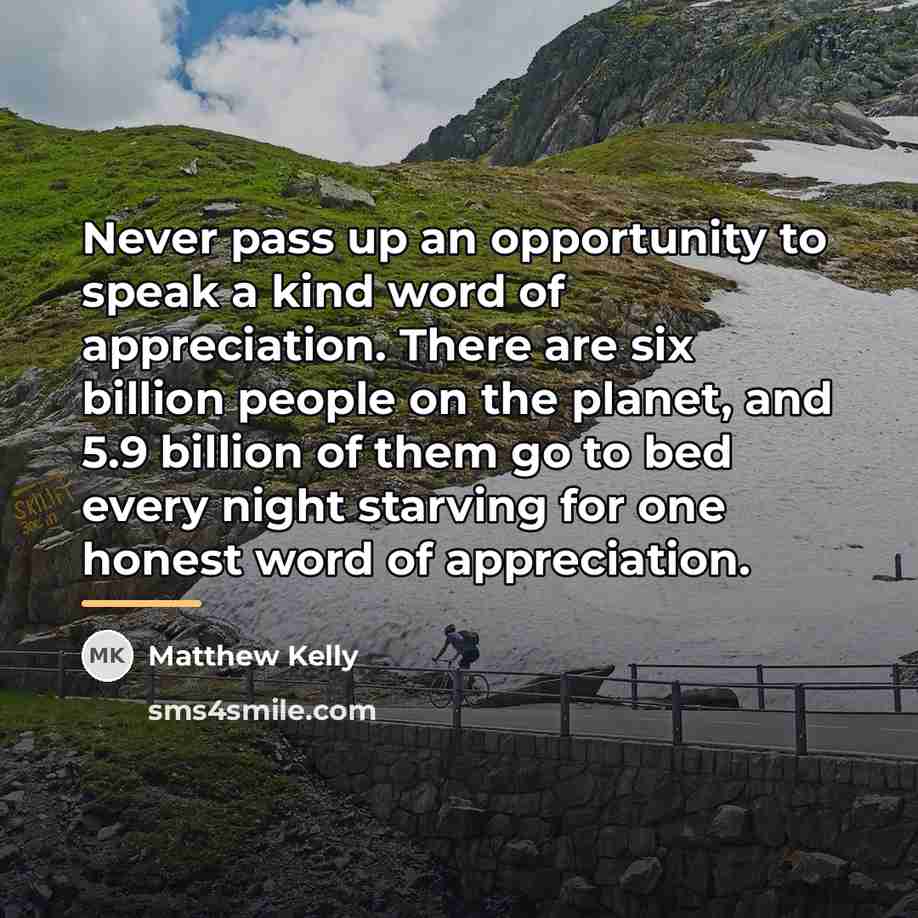 “Never pass up an opportunity to speak a kind word…” quote by Matthew Kelly