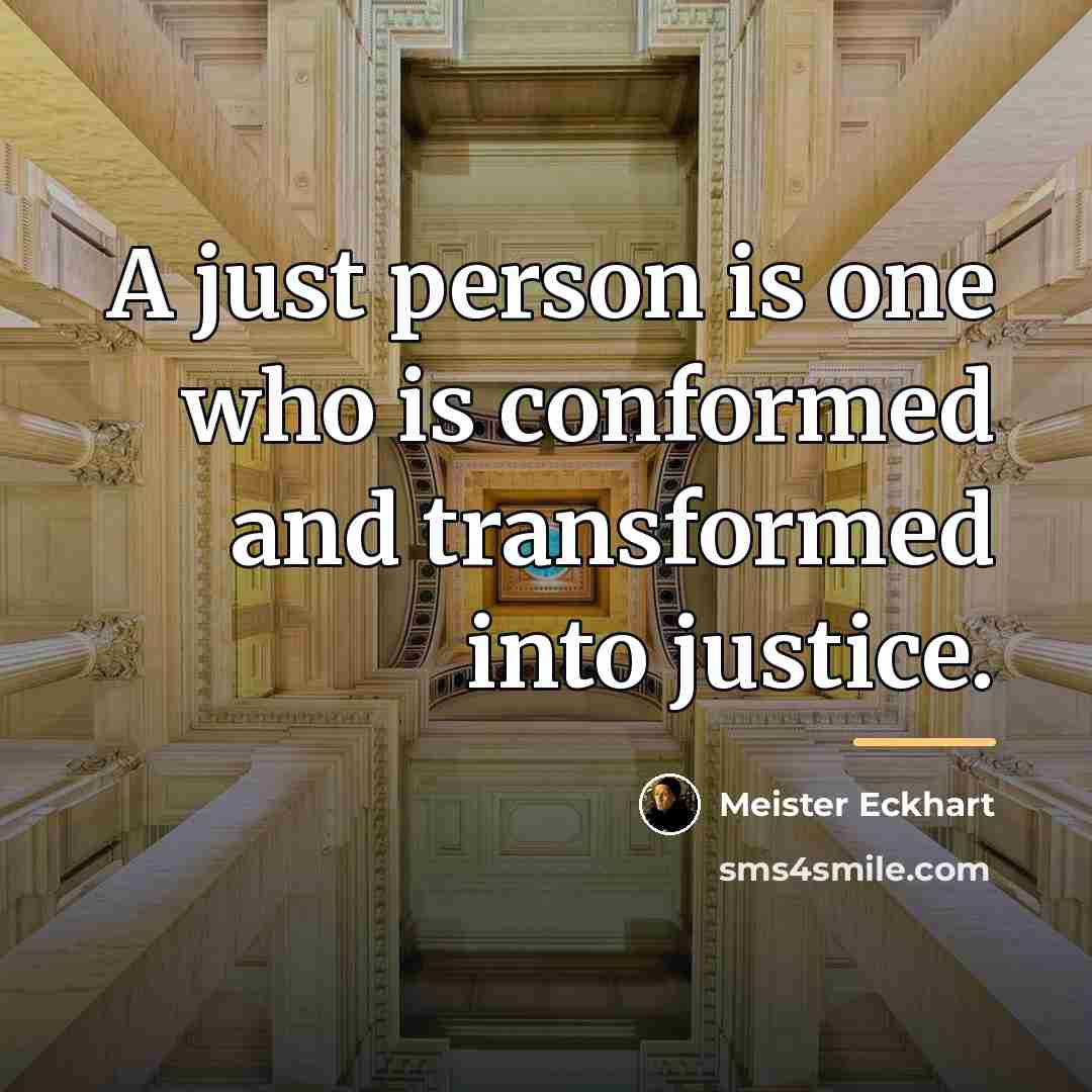 “A just person is one who is conformed and transformed…” quote by Meister Eckhart