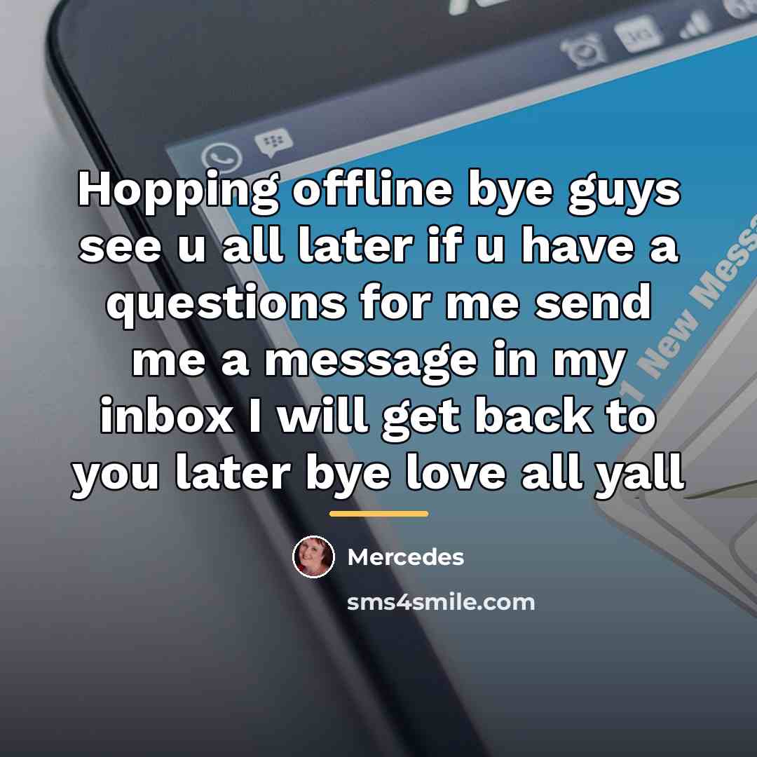 “Hopping offline bye guys see u all later if u…” quote by Mercedes