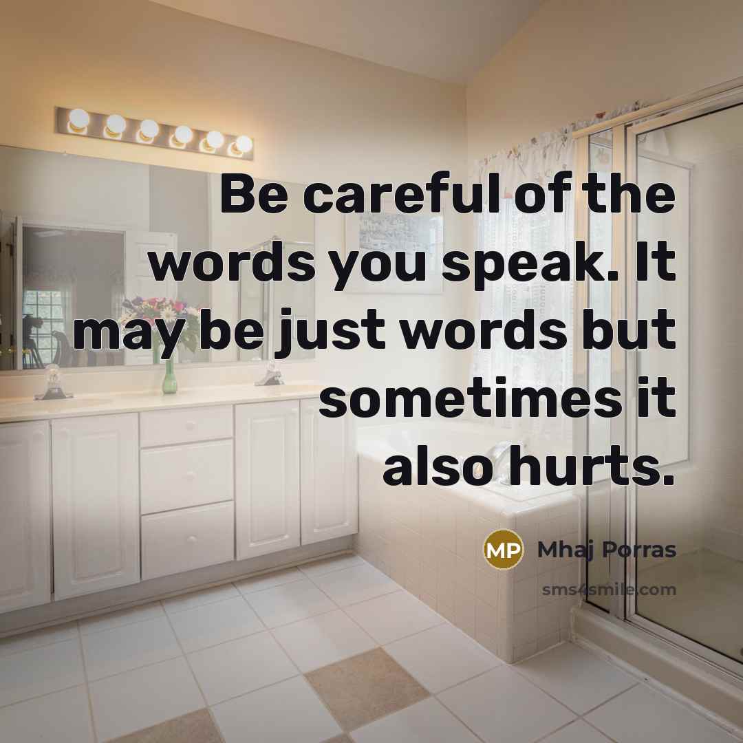 “Be careful of the words you speak. It may be…” quote by Mhaj Porras