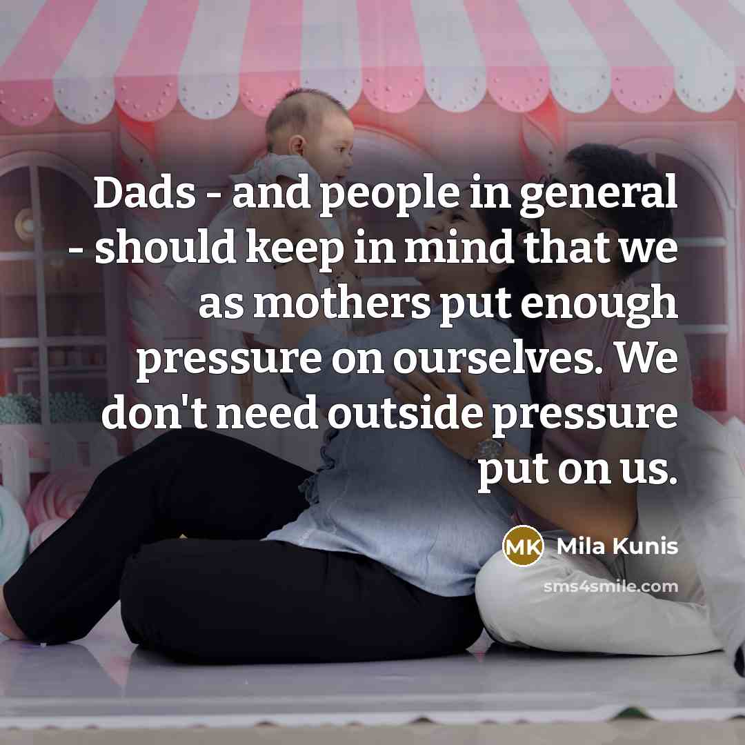 “Dads - and people in general - should keep in…” quote by Mila Kunis