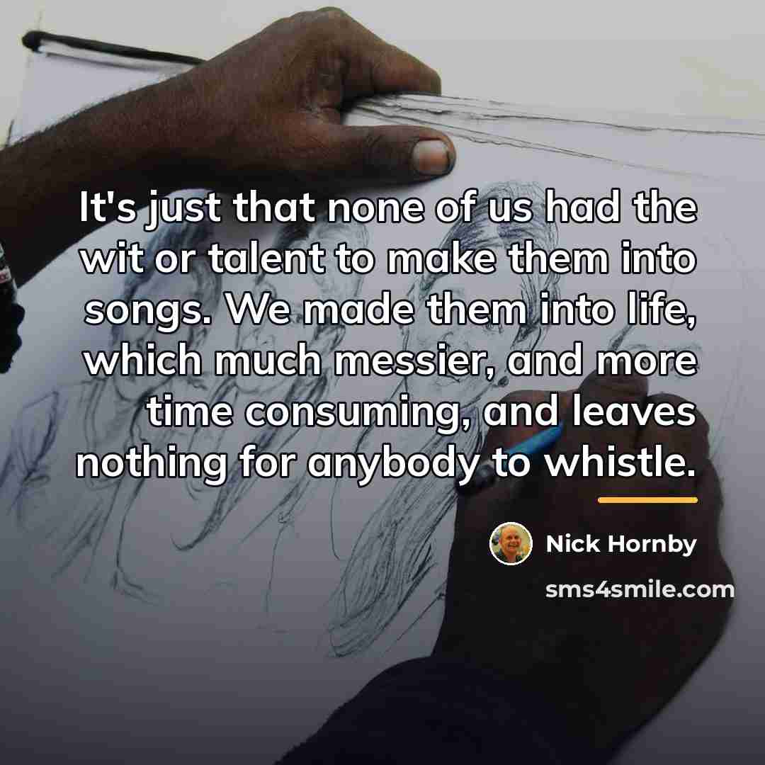 “It's just that none of us had the wit or…” quote by Nick Hornby