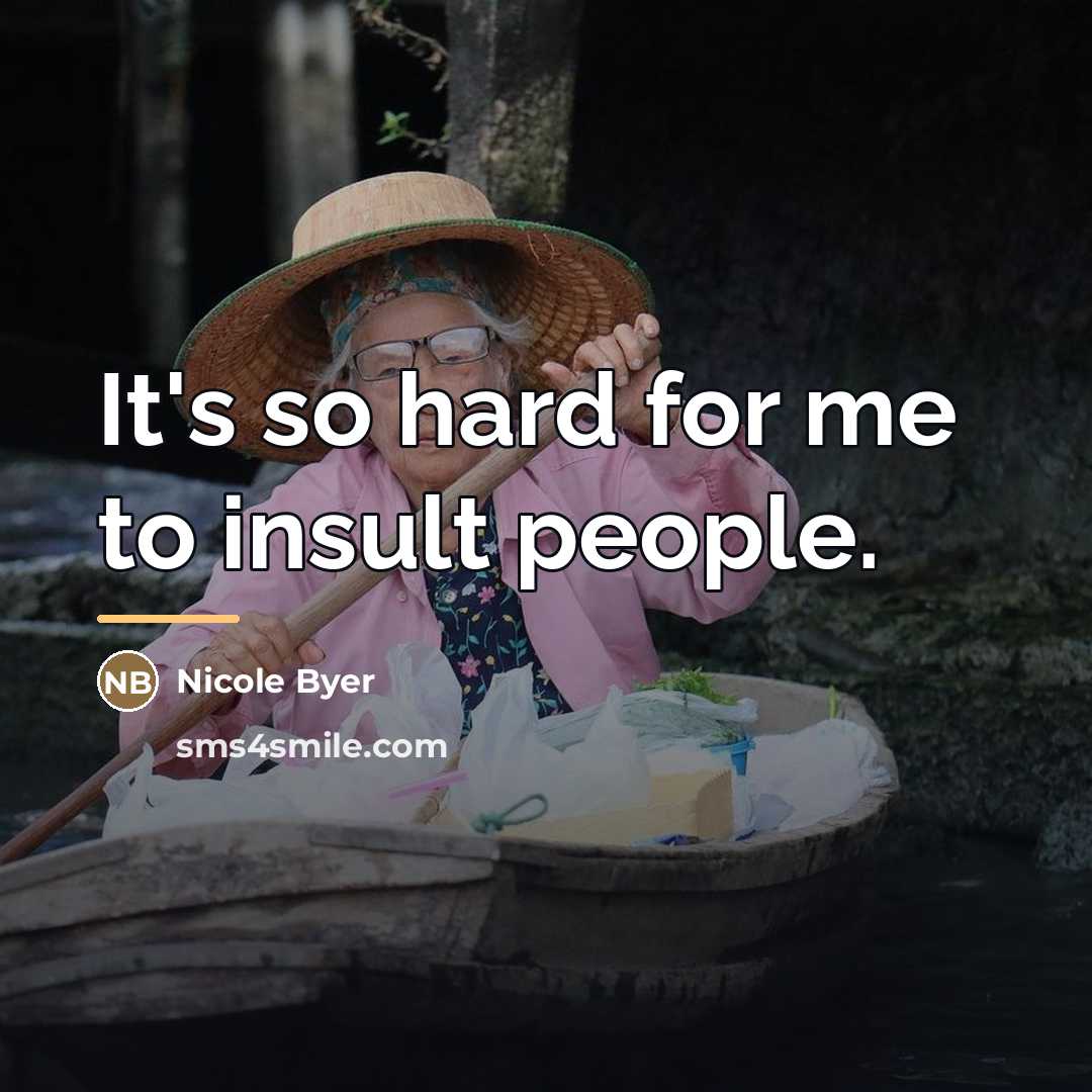“It's so hard for me to insult people.…” quote by Nicole Byer