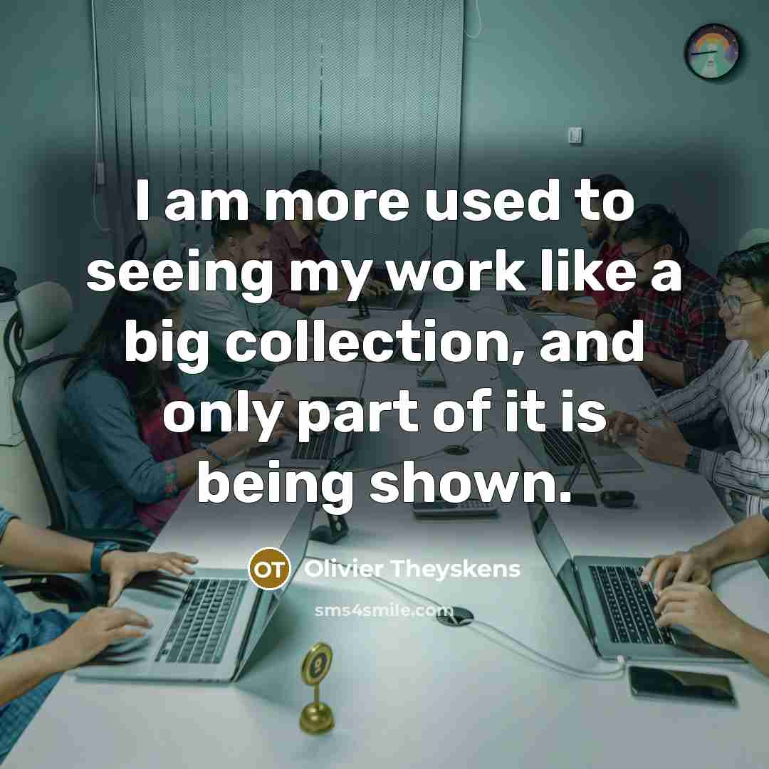 “I am more used to seeing my work like a…” quote by Olivier Theyskens