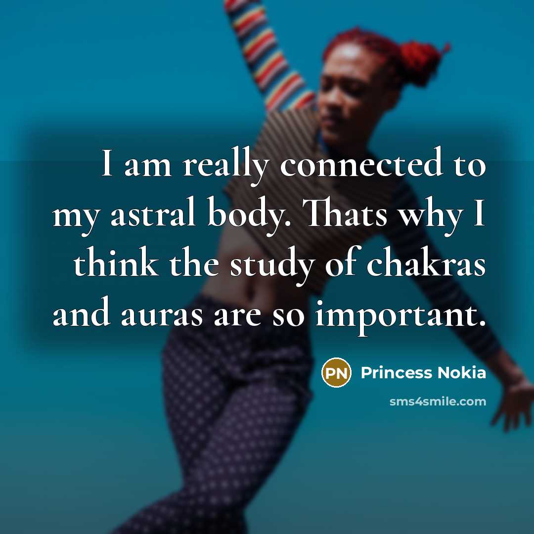 “I am really connected to my astral body. Thats why…” quote by Princess Nokia