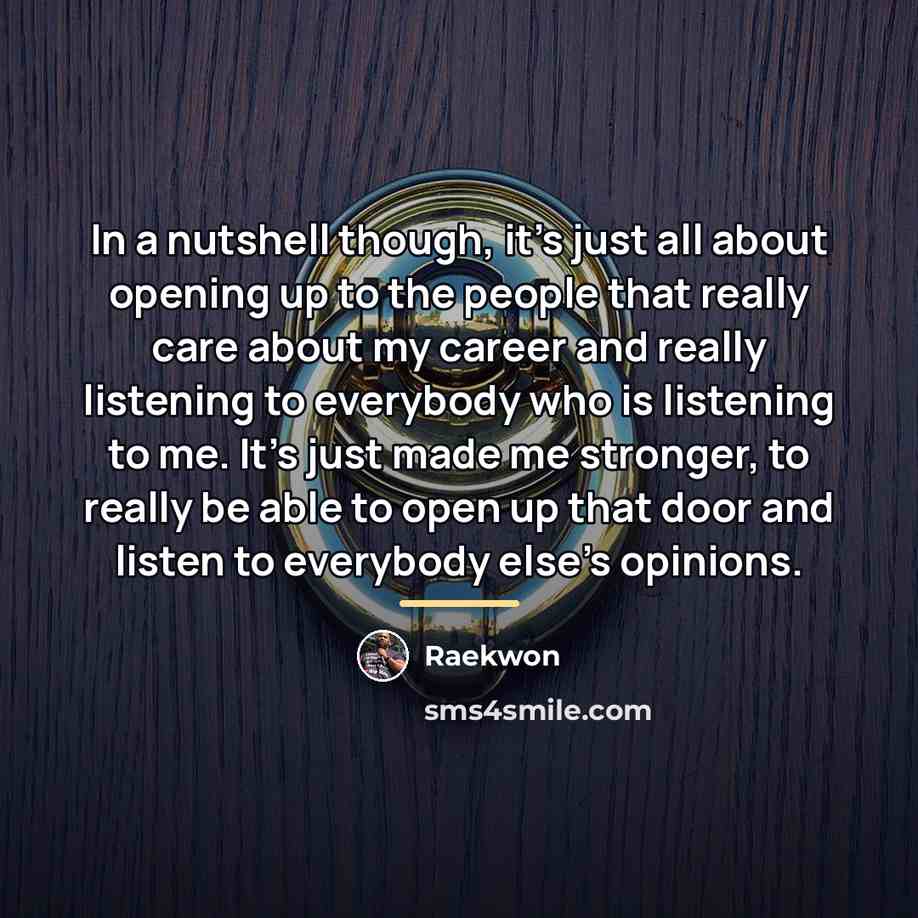 “In a nutshell though, it's just all about opening up…” quote by Raekwon