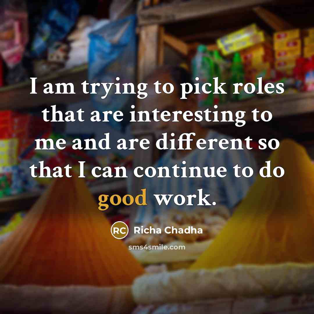 “I am trying to pick roles that are interesting to…” quote by Richa Chadha