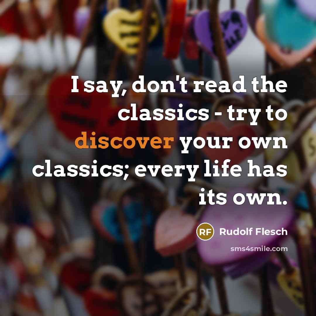 “I say, don't read the classics - try to discover…” quote by Rudolf Flesch