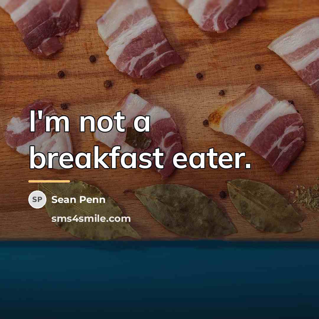 “I'm not a breakfast eater.…” quote by Sean Penn