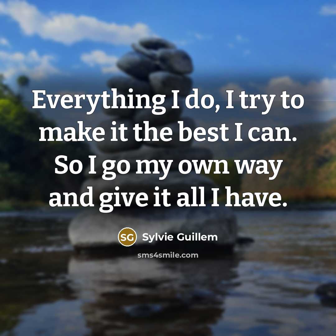 “Everything I do, I try to make it the best…” quote by Sylvie Guillem