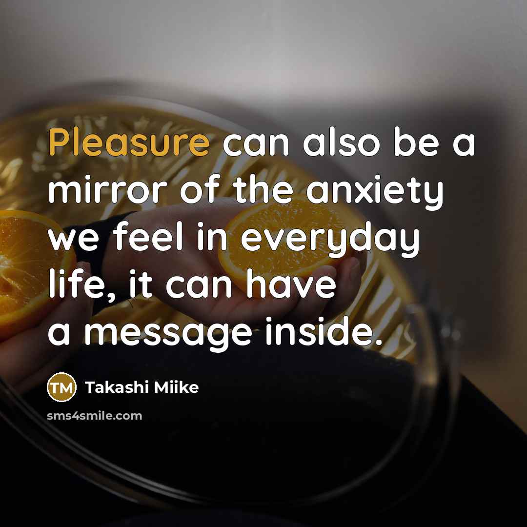 “Pleasure can also be a mirror of the anxiety we…” quote by Takashi Miike