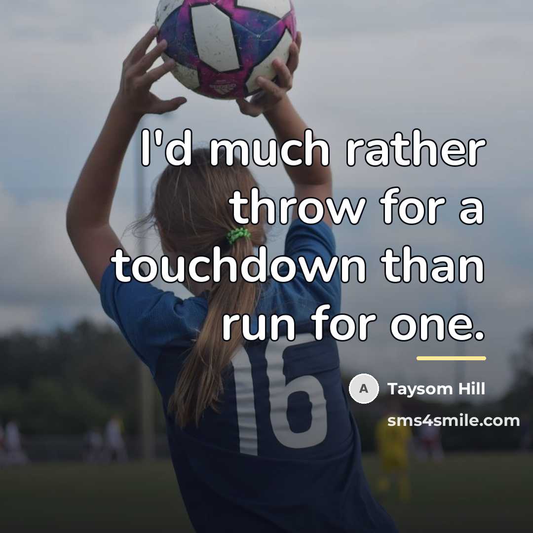 “I'd much rather throw for a touchdown than run for…” quote by Taysom Hill