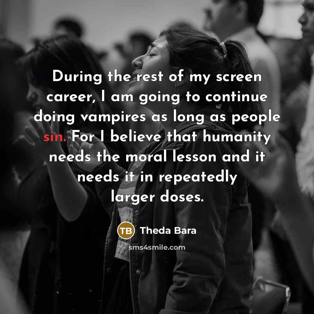 “During the rest of my screen career, I am going…” quote by Theda Bara
