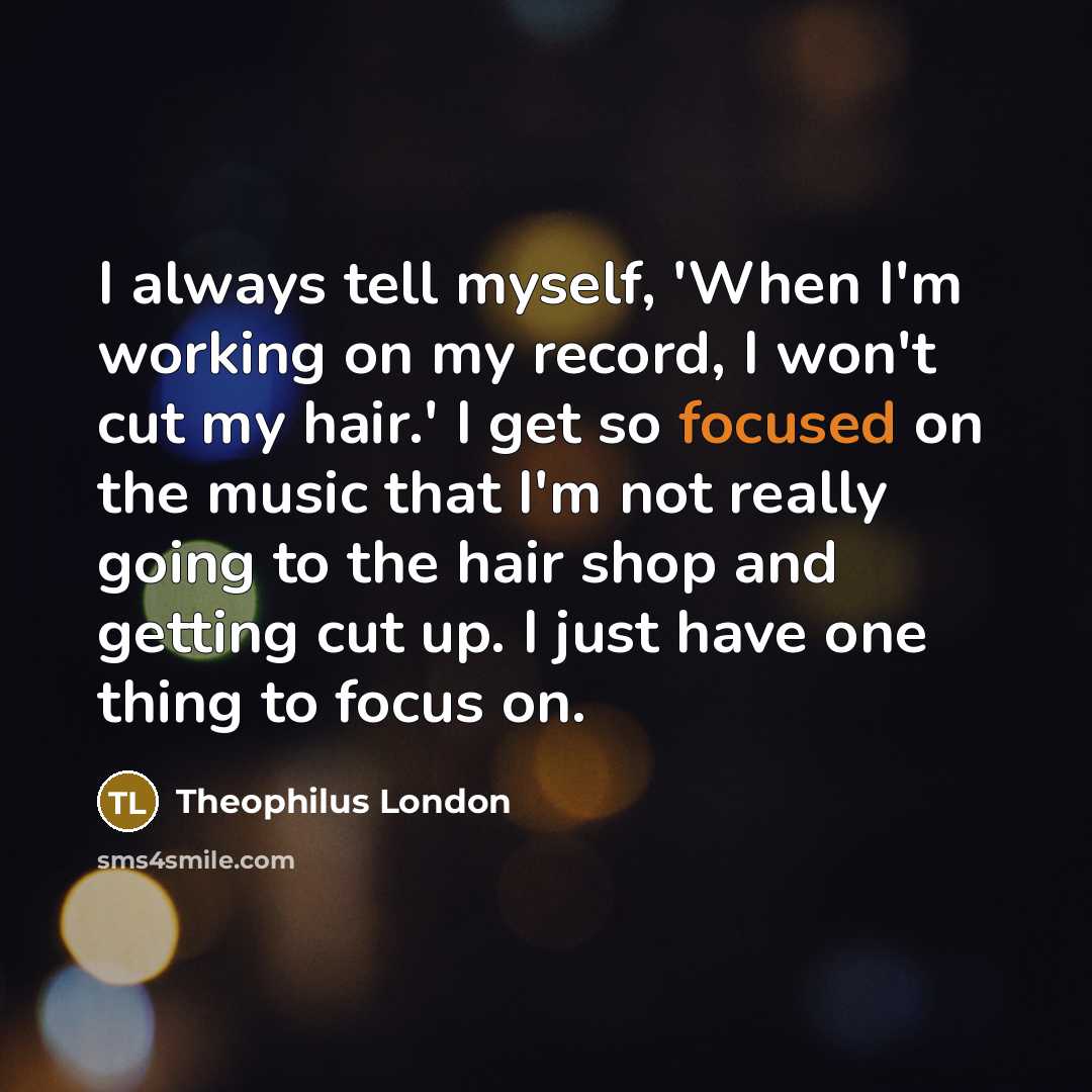 “I always tell myself, 'When I'm working on my record,…” quote by Theophilus London
