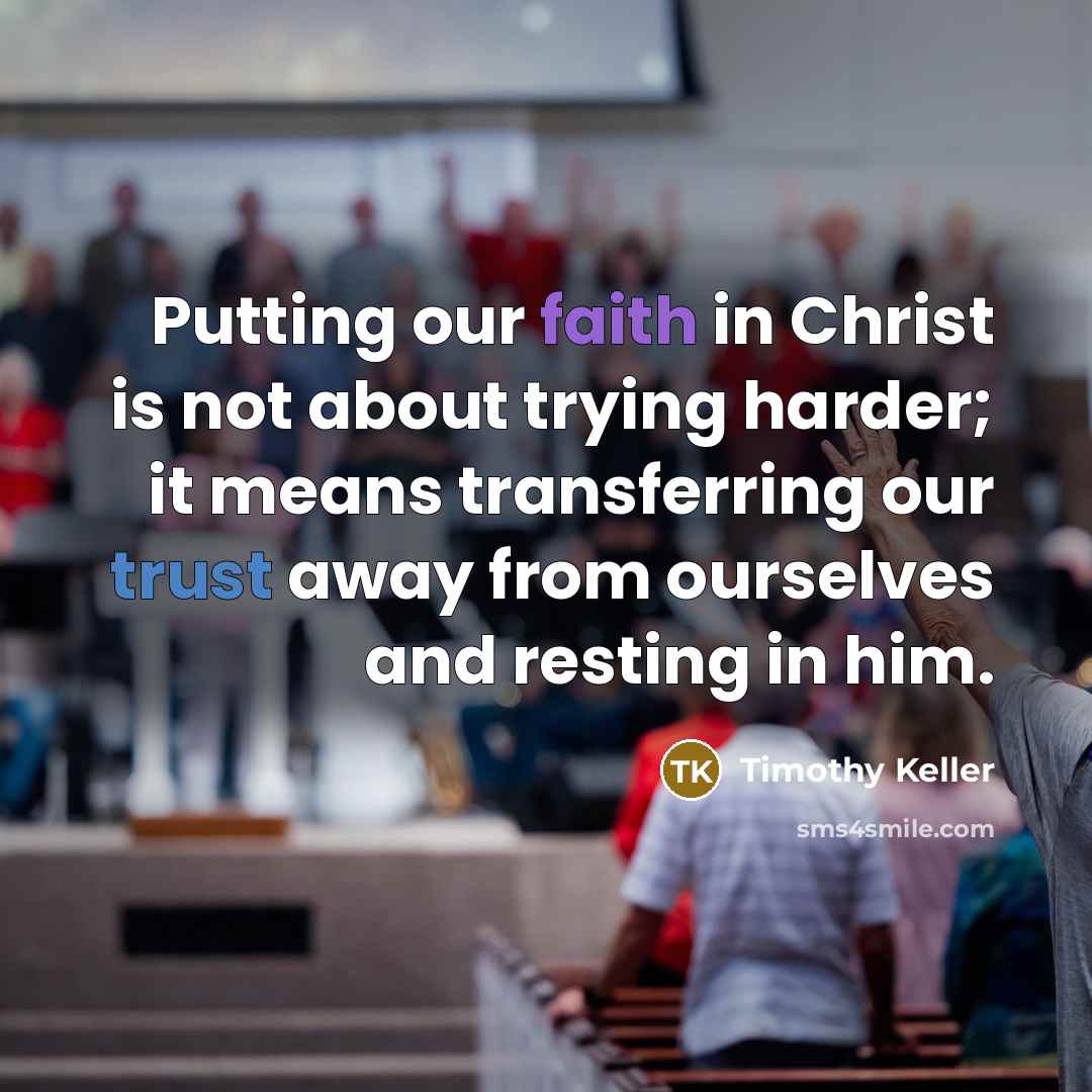 “Putting our faith in Christ is not about trying harder;…” quote by Timothy Keller