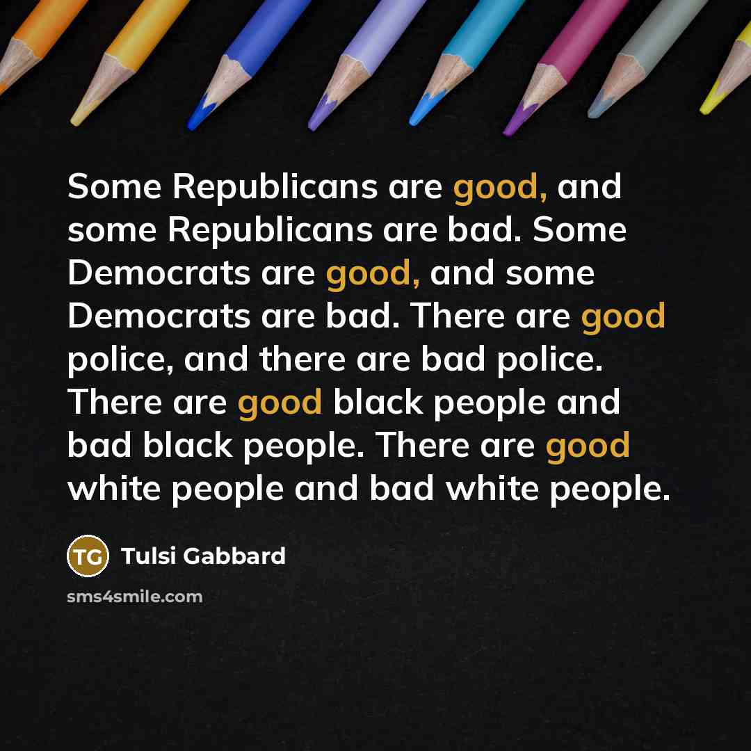 “Some Republicans are good, and some Republicans are bad. Some…” quote by Tulsi Gabbard