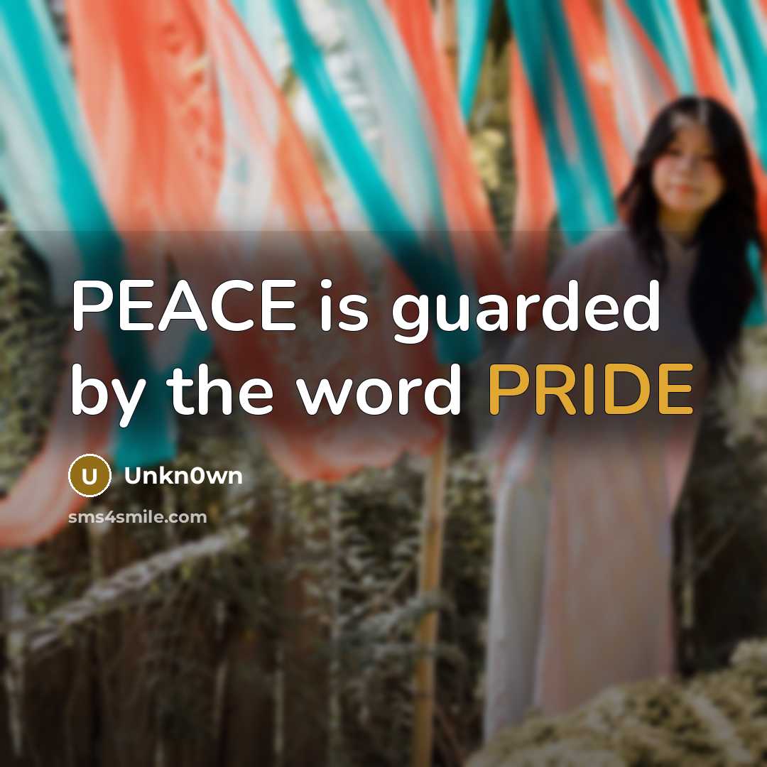 “PEACE is guarded by the word PRIDE…” quote by Unkn0wn