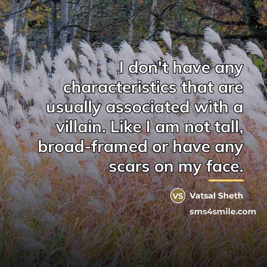 “I don't have any characteristics that are usually associated with…” quote by Vatsal Sheth
