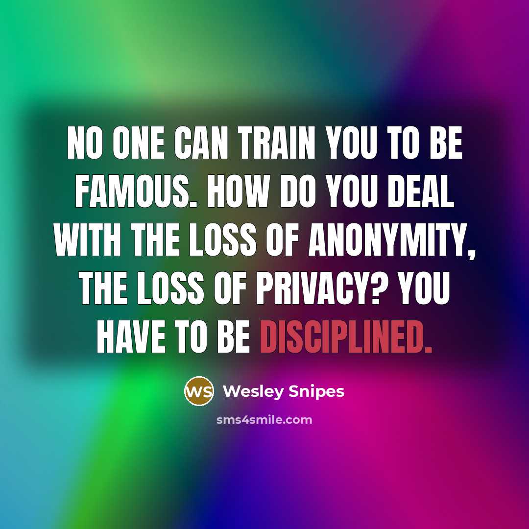 “No one can train you to be famous. How do…” quote by Wesley Snipes