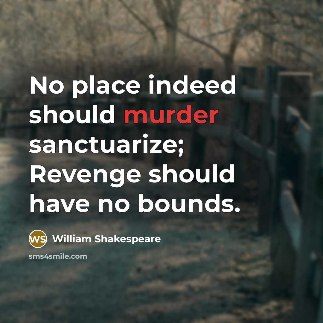 “No place indeed should murder sanctuarize; Revenge should have no…” quote by William Shakespeare