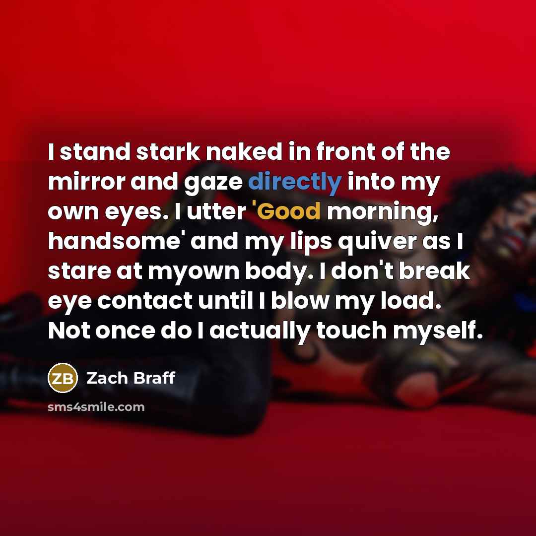 “I stand stark naked in front of the mirror and…” quote by Zach Braff
