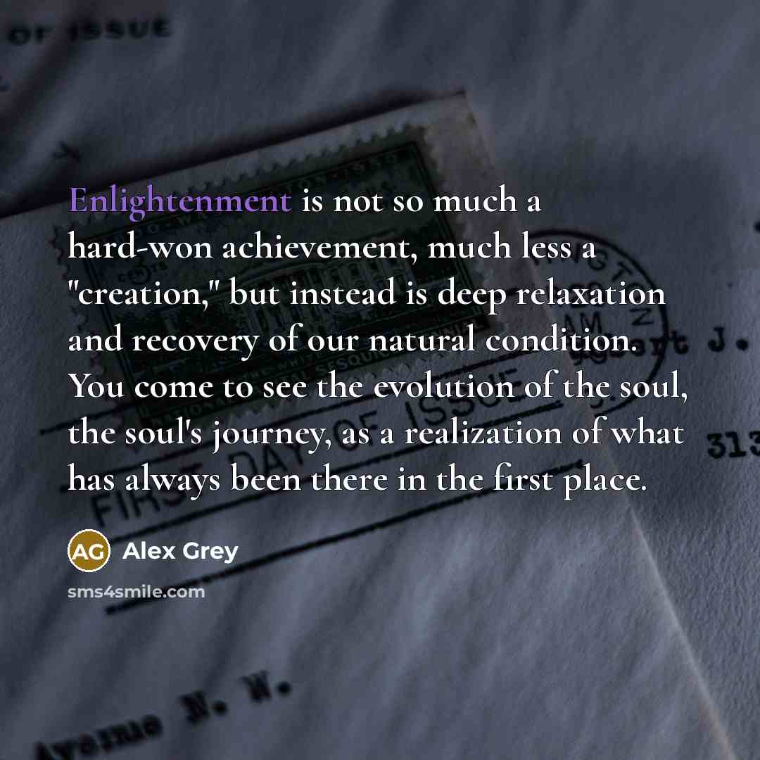 “Enlightenment is not so much a hard-won achievement, much less…” quote by Alex Grey