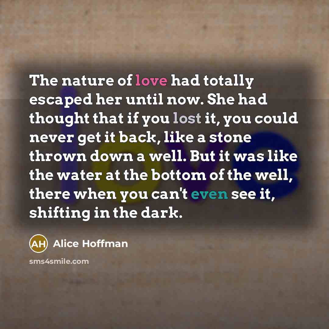 “The nature of love had totally escaped her until now.…” quote by Alice Hoffman