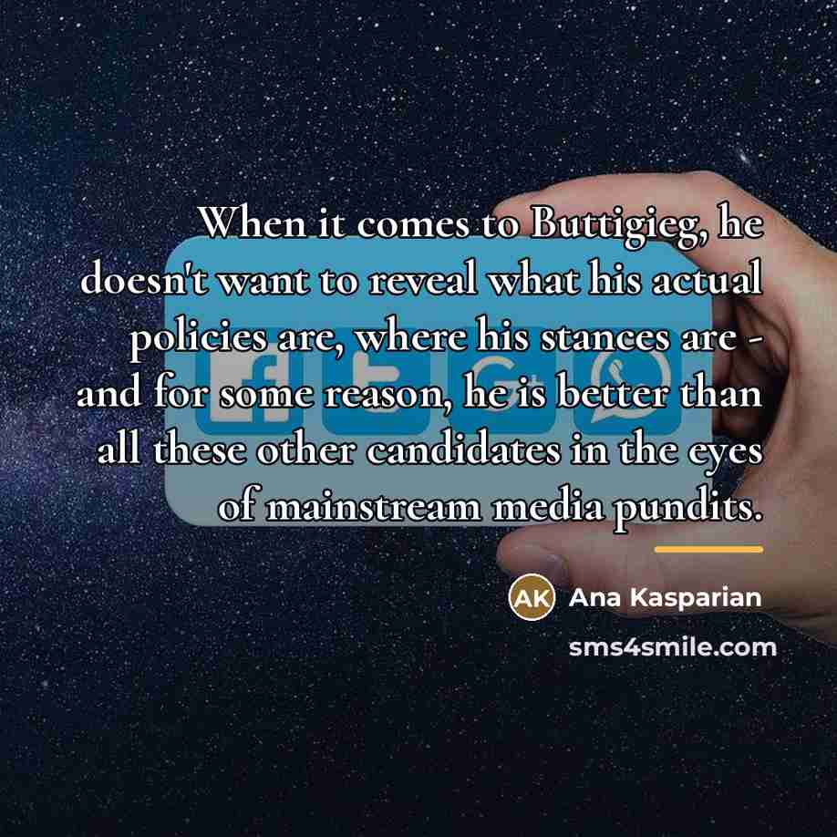 “When it comes to Buttigieg, he doesn't want to reveal…” quote by Ana Kasparian