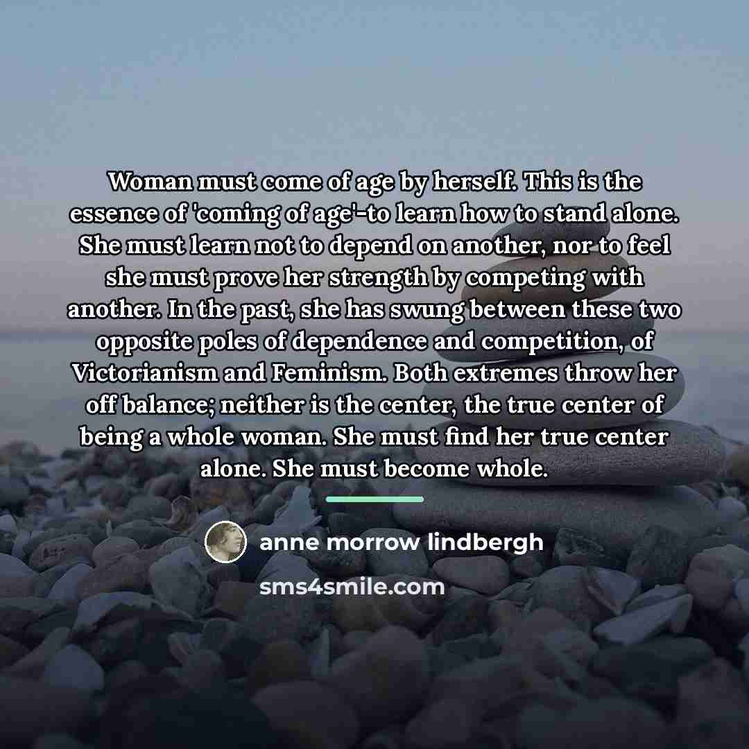 “Woman must come of age by herself. This is the…” quote by Anne Morrow Lindbergh