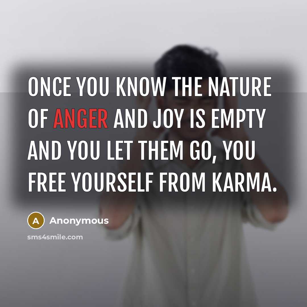 “Once you know the nature of anger and joy is…” quote by Anonymous