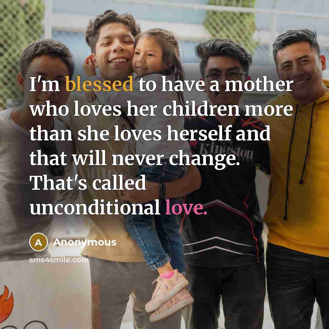“I'm blessed to have a mother who loves her children…” quote by Anonymous