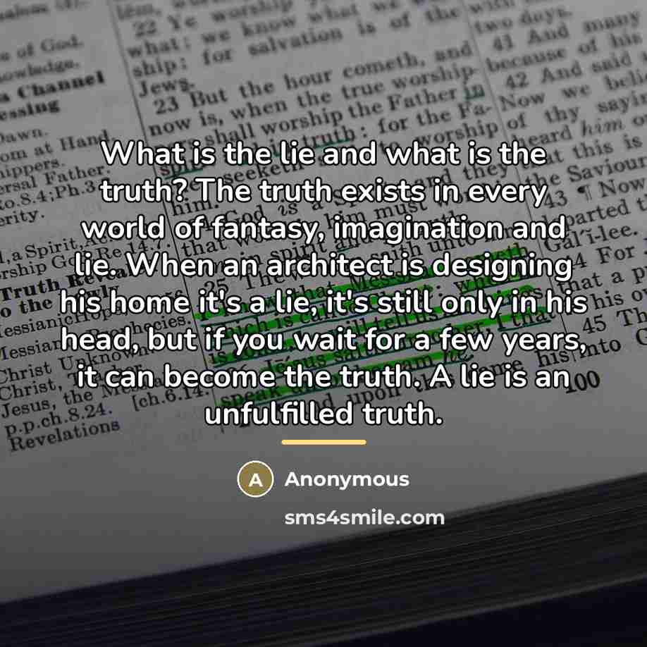 “What is the lie and what is the truth? The…” quote by Anonymous